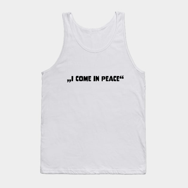 Galaxy Science Space Lover I Come In Peace Tank Top by jodotodesign